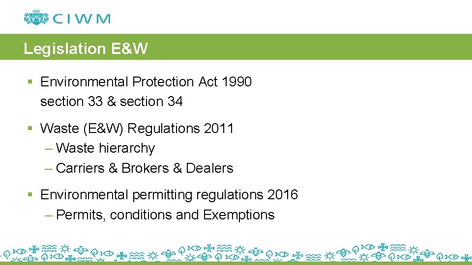 Legislation E&W § Environmental Protection Act 1990 section 33 & section 34 § Waste