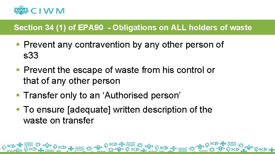 Section 34 (1) of EPA 90 - Obligations on ALL holders of waste §