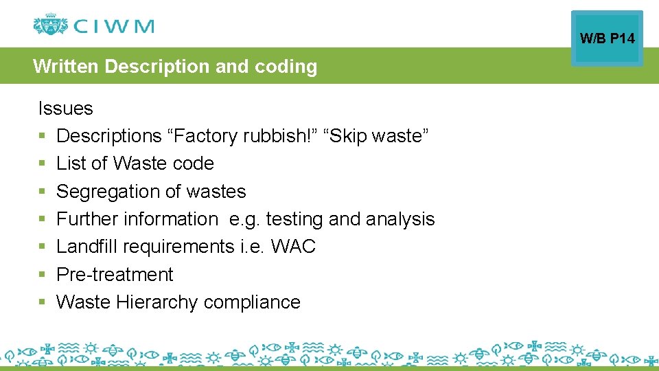 W/B P 14 Written Description and coding Issues § Descriptions “Factory rubbish!” “Skip waste”