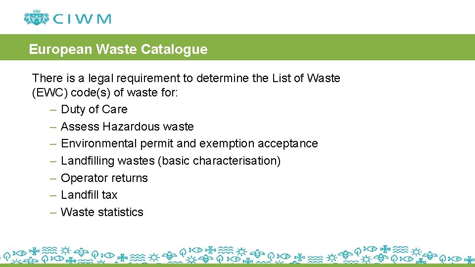 European Waste Catalogue There is a legal requirement to determine the List of Waste