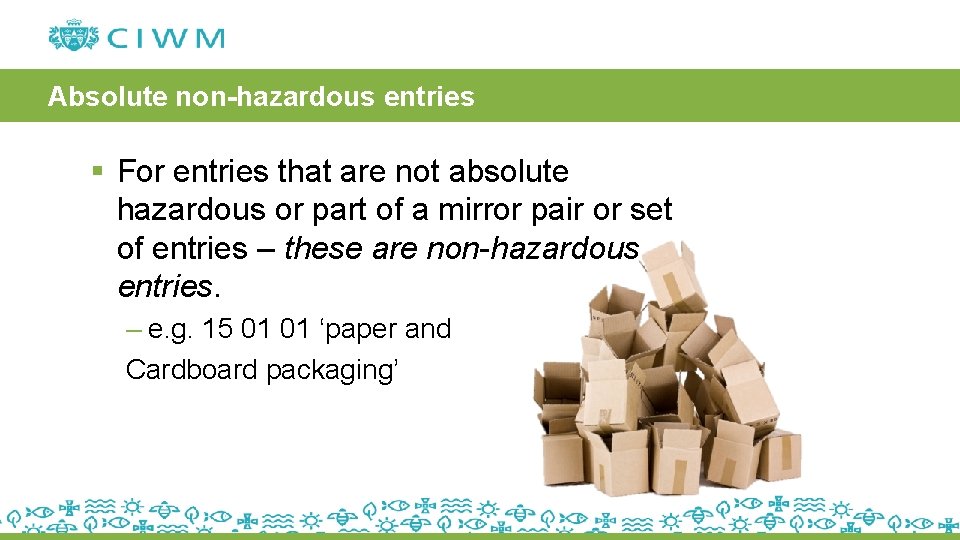 Absolute non-hazardous entries § For entries that are not absolute hazardous or part of