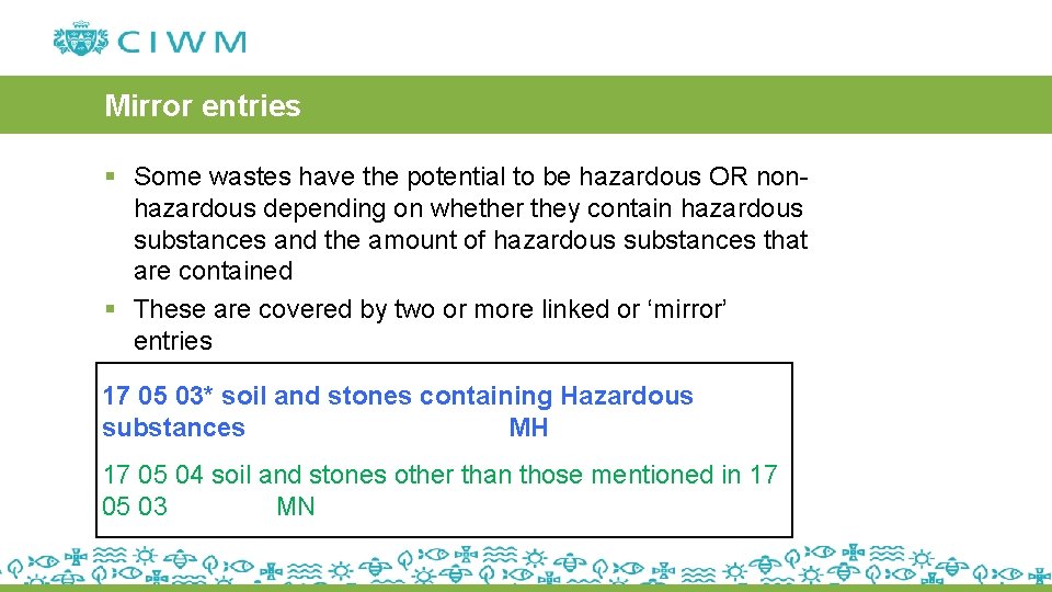 Mirror entries § Some wastes have the potential to be hazardous OR nonhazardous depending