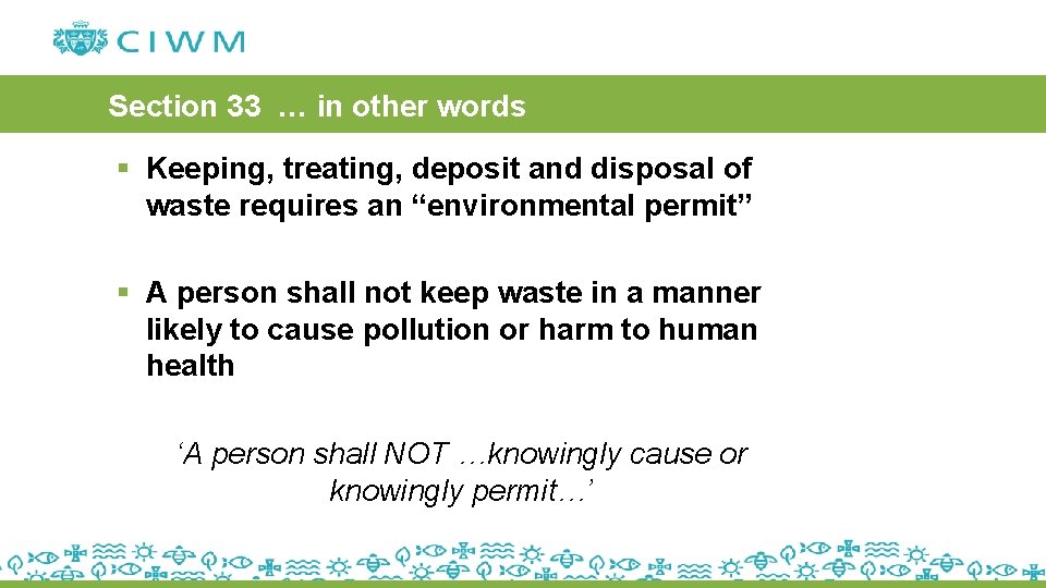 Section 33 … in other words § Keeping, treating, deposit and disposal of waste