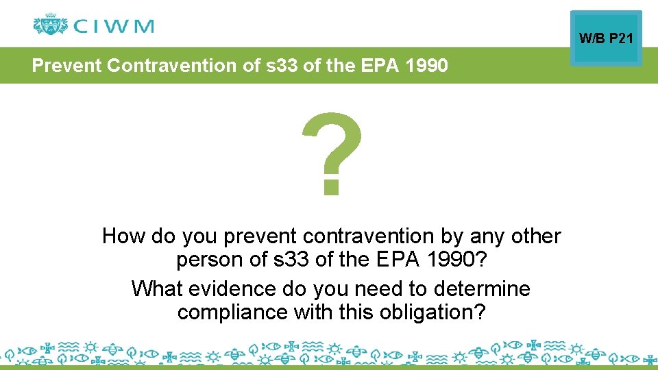 W/B P 21 Prevent Contravention of s 33 of the EPA 1990 ? How