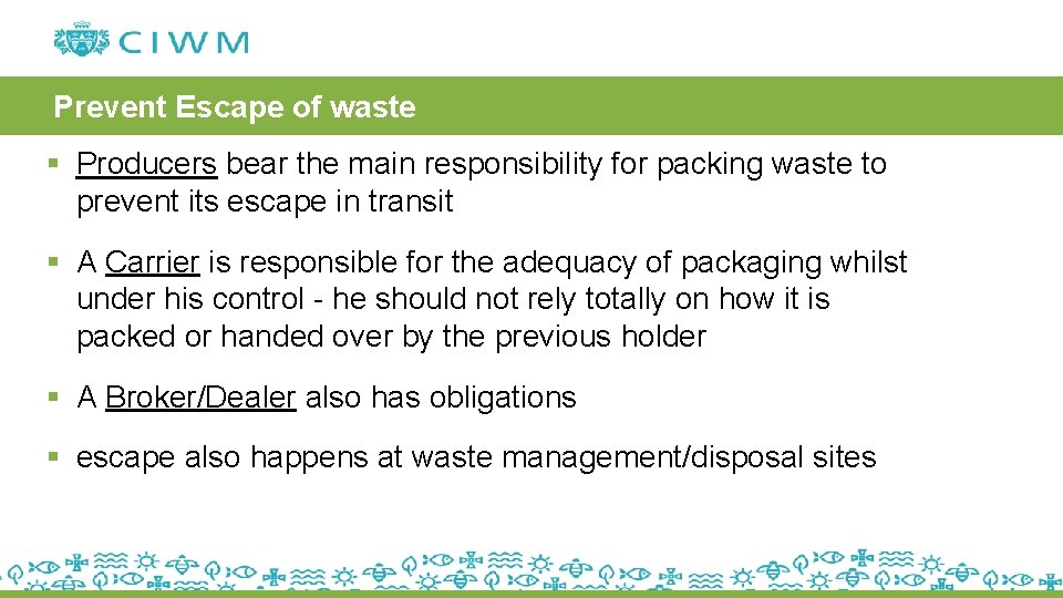 Prevent Escape of waste § Producers bear the main responsibility for packing waste to