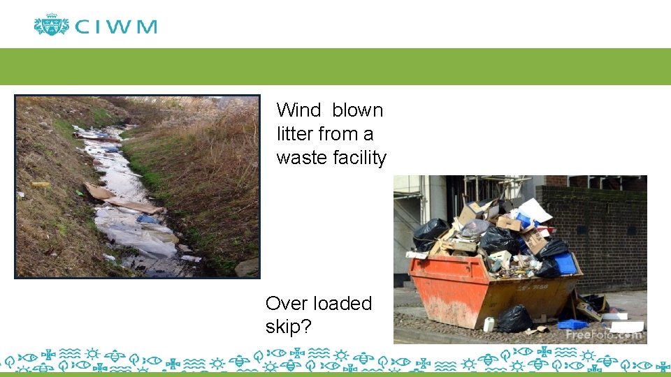 Wind blown litter from a waste facility Over loaded skip? 