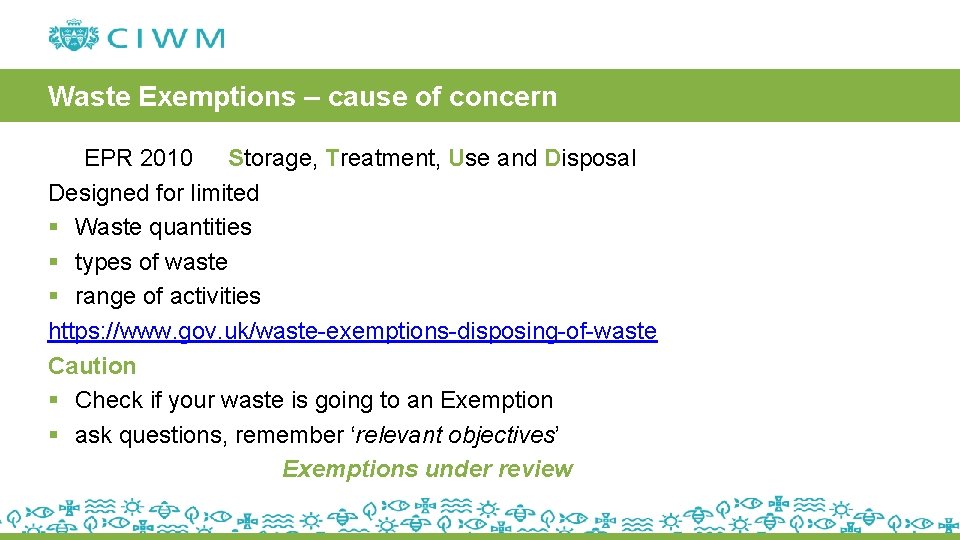 Waste Exemptions – cause of concern EPR 2010 Storage, Treatment, Use and Disposal Designed