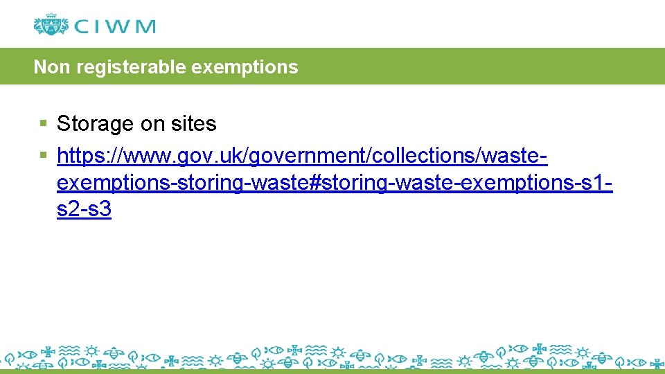 Non registerable exemptions § Storage on sites § https: //www. gov. uk/government/collections/wasteexemptions-storing-waste#storing-waste-exemptions-s 1 s