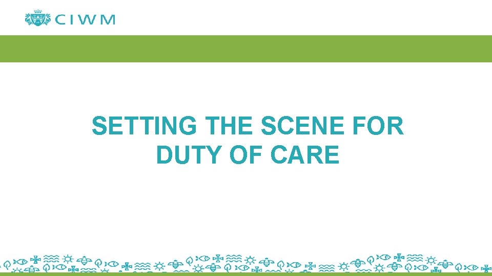 SETTING THE SCENE FOR DUTY OF CARE 