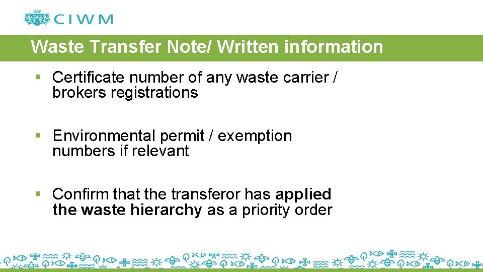 Waste Transfer Note/ Written information § Certificate number of any waste carrier / brokers