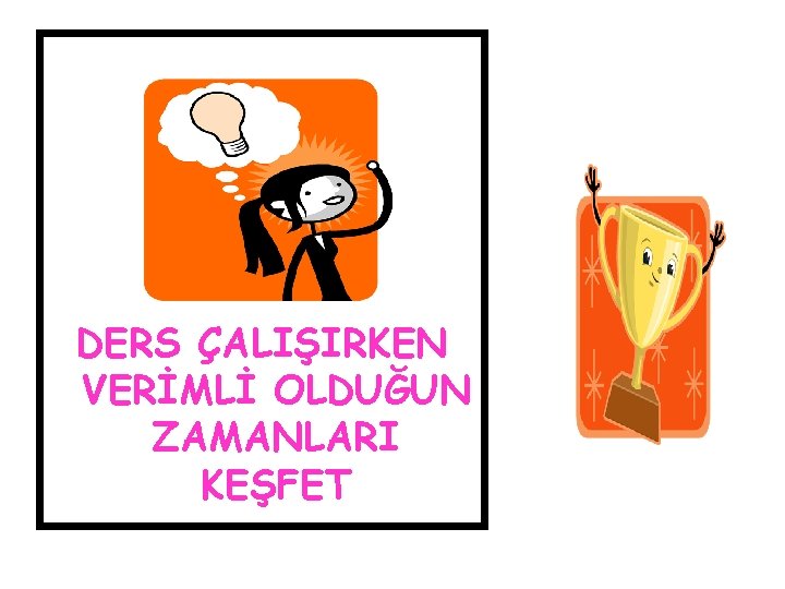 DERS ÇALIŞIRKEN VERİMLİ OLDUĞUN ZAMANLARI KEŞFET 