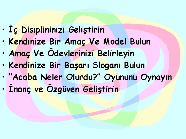  • • • İç Disiplininizi Geliştirin Kendinize Bir Amaç Ve Model Bulun Amaç