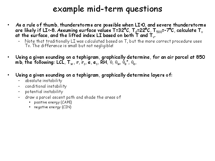 example mid-term questions • As a rule of thumb, thunderstorms are possible when LI<0,