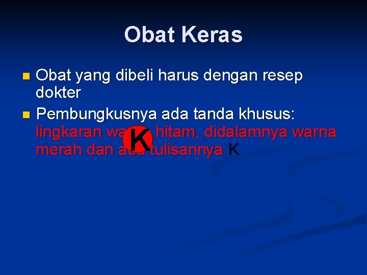 Obat Keras Obat yang dibeli harus dengan resep dokter n Pembungkusnya ada tanda khusus: