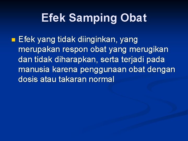 Efek Samping Obat n Efek yang tidak diinginkan, yang merupakan respon obat yang merugikan