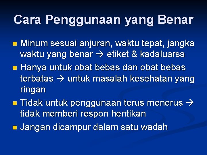 Cara Penggunaan yang Benar Minum sesuai anjuran, waktu tepat, jangka waktu yang benar etiket