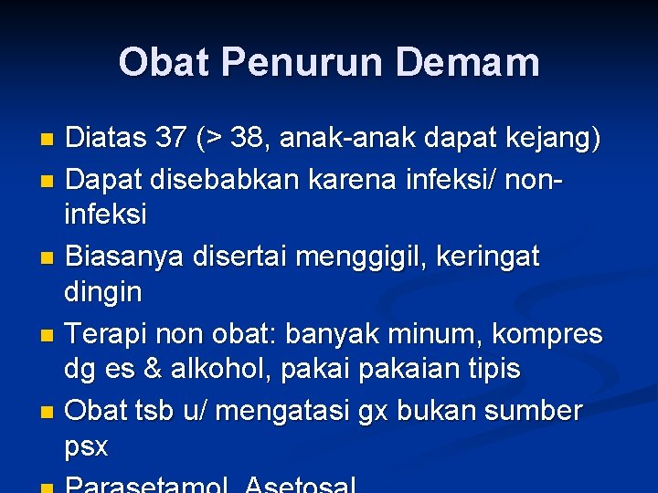 Obat Penurun Demam Diatas 37 (> 38, anak-anak dapat kejang) n Dapat disebabkan karena