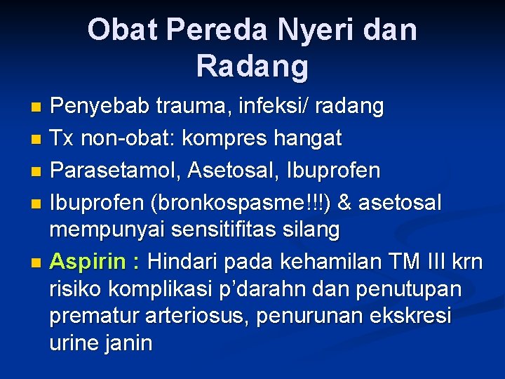 Obat Pereda Nyeri dan Radang Penyebab trauma, infeksi/ radang n Tx non-obat: kompres hangat