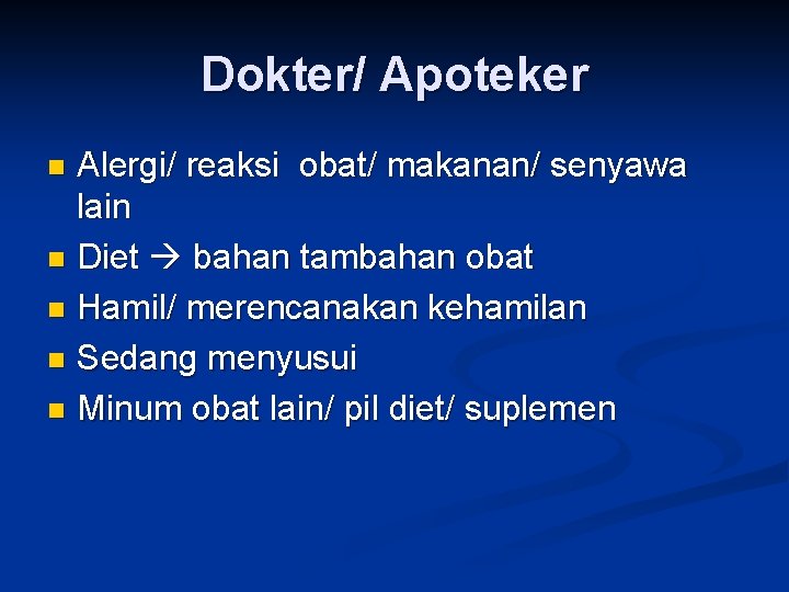 Dokter/ Apoteker Alergi/ reaksi obat/ makanan/ senyawa lain n Diet bahan tambahan obat n