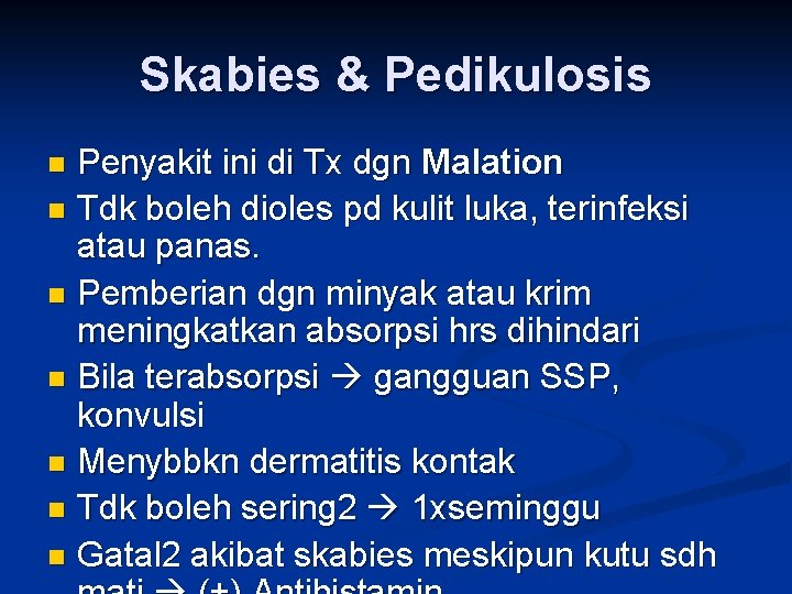 Skabies & Pedikulosis Penyakit ini di Tx dgn Malation n Tdk boleh dioles pd