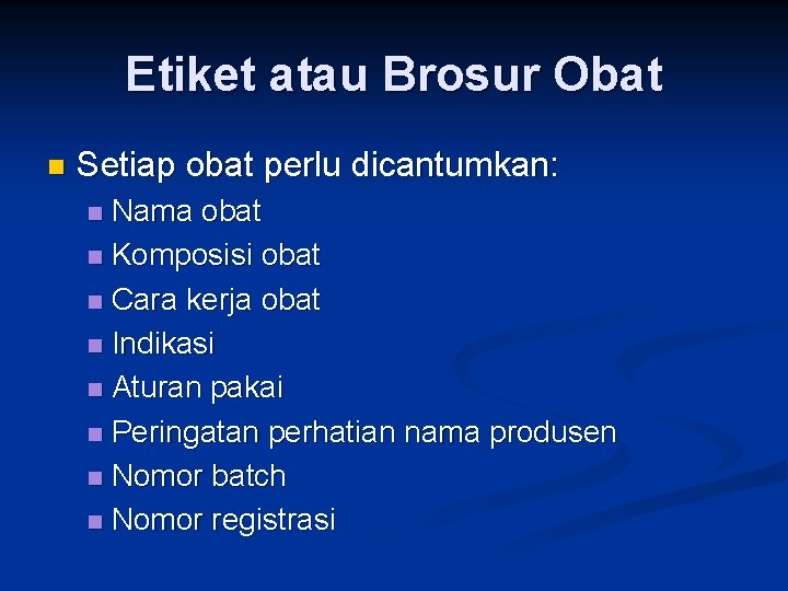 Etiket atau Brosur Obat n Setiap obat perlu dicantumkan: Nama obat n Komposisi obat