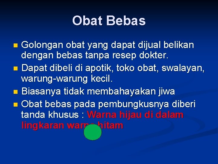 Obat Bebas Golongan obat yang dapat dijual belikan dengan bebas tanpa resep dokter. n