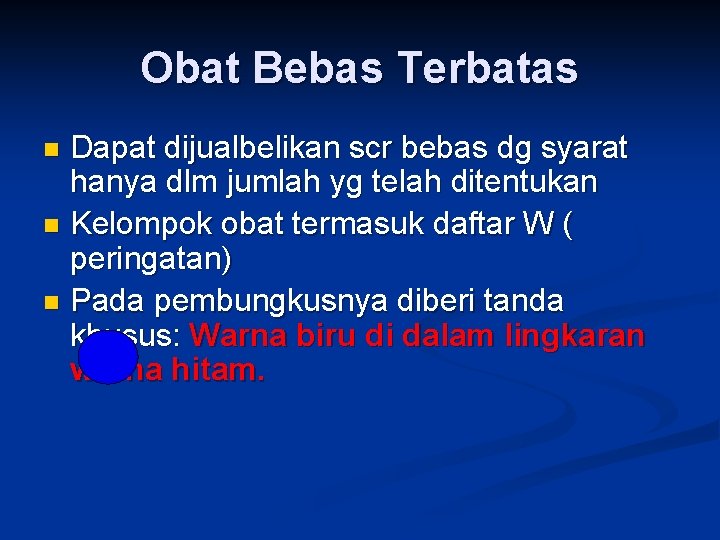 Obat Bebas Terbatas Dapat dijualbelikan scr bebas dg syarat hanya dlm jumlah yg telah