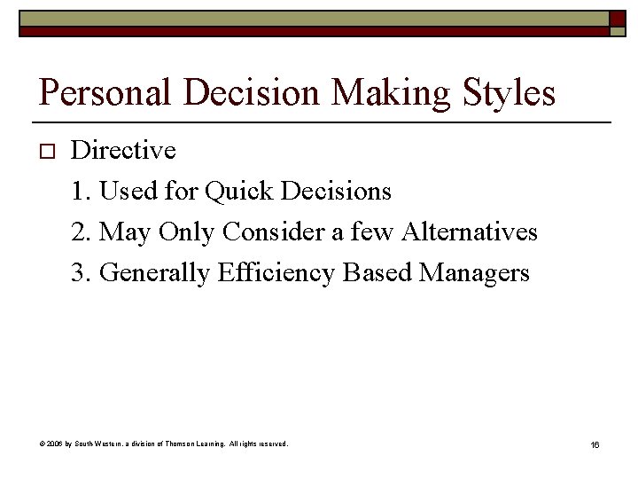 Personal Decision Making Styles o Directive 1. Used for Quick Decisions 2. May Only