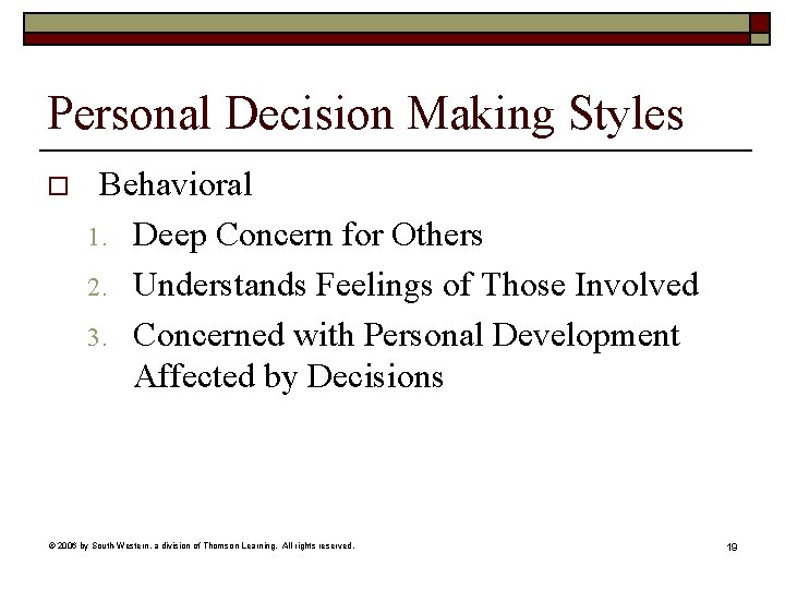 Personal Decision Making Styles o Behavioral 1. Deep Concern for Others 2. Understands Feelings