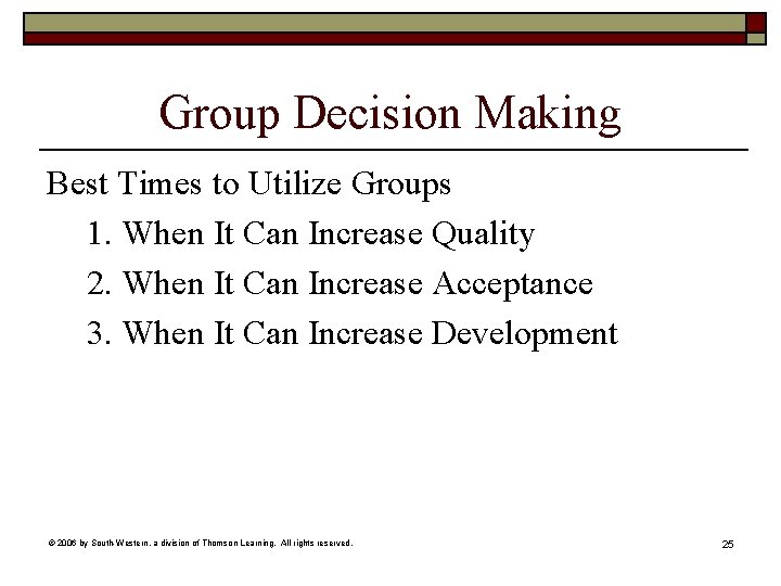 Group Decision Making Best Times to Utilize Groups 1. When It Can Increase Quality