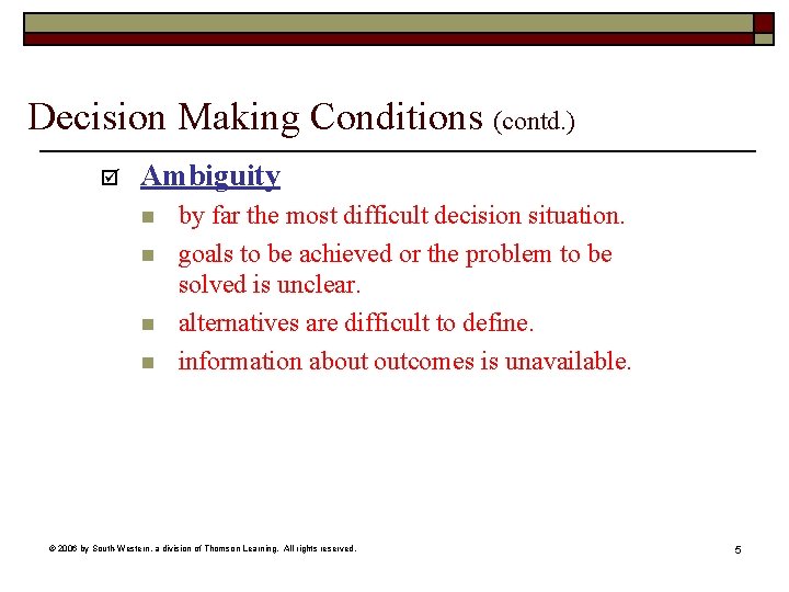 Decision Making Conditions (contd. ) þ Ambiguity n n by far the most difficult