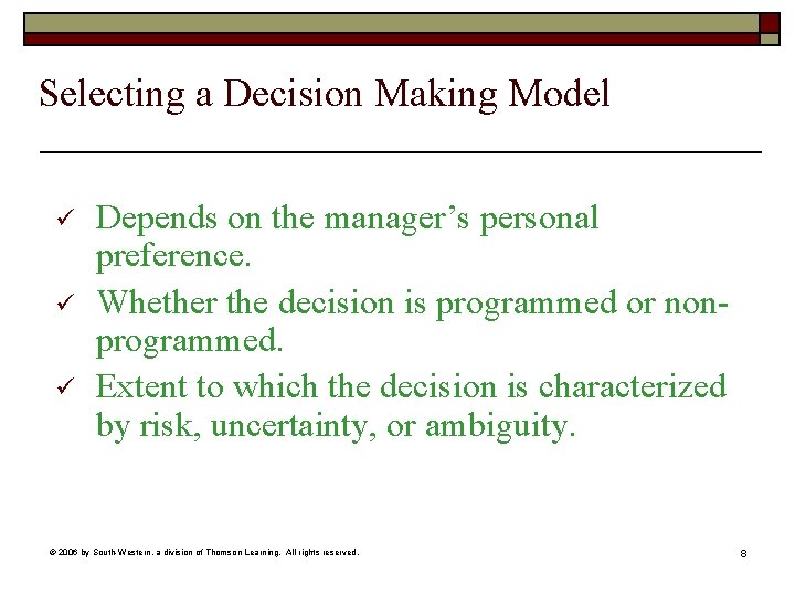 Selecting a Decision Making Model ü ü ü Depends on the manager’s personal preference.