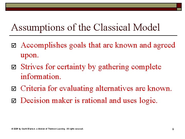 Assumptions of the Classical Model þ þ Accomplishes goals that are known and agreed