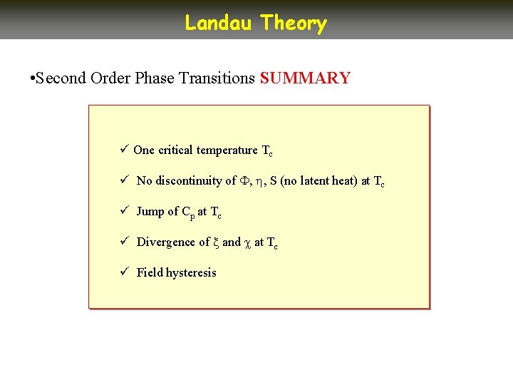 Landau Theory • Second Order Phase Transitions SUMMARY ü One critical temperature Tc ü Landau Theory • Second Order Phase Transitions SUMMARY ü One critical temperature Tc ü