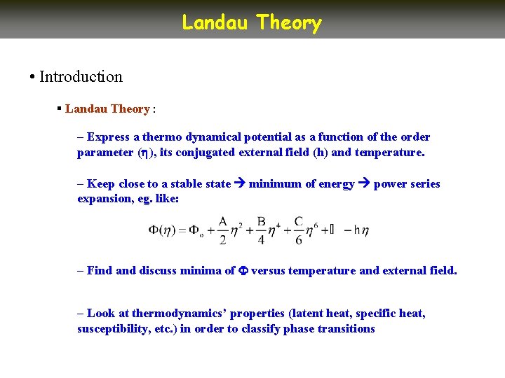 Landau Theory • Introduction § Landau Theory : – Express a thermo dynamical potential Landau Theory • Introduction § Landau Theory : – Express a thermo dynamical potential