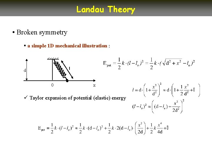Landau Theory • Broken symmetry § a simple 1 D mechanical illustration : l Landau Theory • Broken symmetry § a simple 1 D mechanical illustration : l