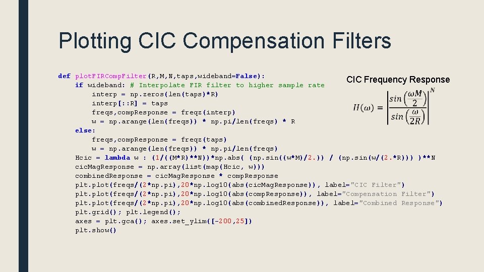 Plotting CIC Compensation Filters def plot. FIRComp. Filter(R, M, N, taps, wideband=False): CIC Frequency