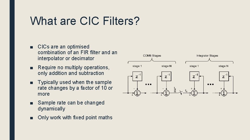 What are CIC Filters? ■ CICs are an optimised combination of an FIR filter