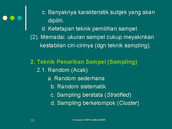 c. Banyaknya karakteristik subjek yang akan dipilih. d. Ketetapan teknik pemilihan sampel. (2). Memadai: