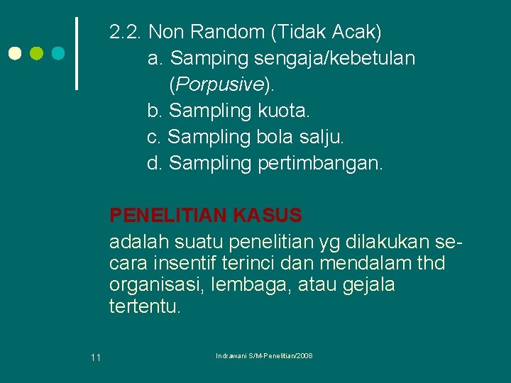 2. 2. Non Random (Tidak Acak) a. Samping sengaja/kebetulan (Porpusive). b. Sampling kuota. c.