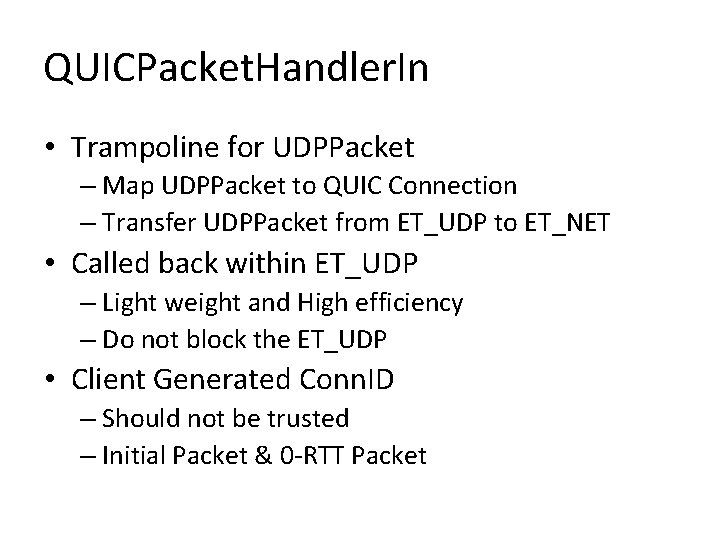 QUICPacket. Handler. In • Trampoline for UDPPacket – Map UDPPacket to QUIC Connection –