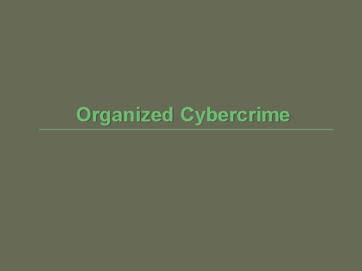 Organized Cybercrime 