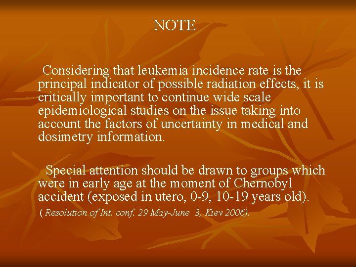 NOTE Considering that leukemia incidence rate is the principal indicator of possible radiation effects,