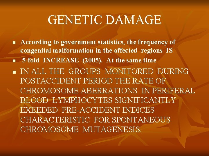 GENETIC DAMAGE n n n According to government statistics, the frequency of congenital malformation
