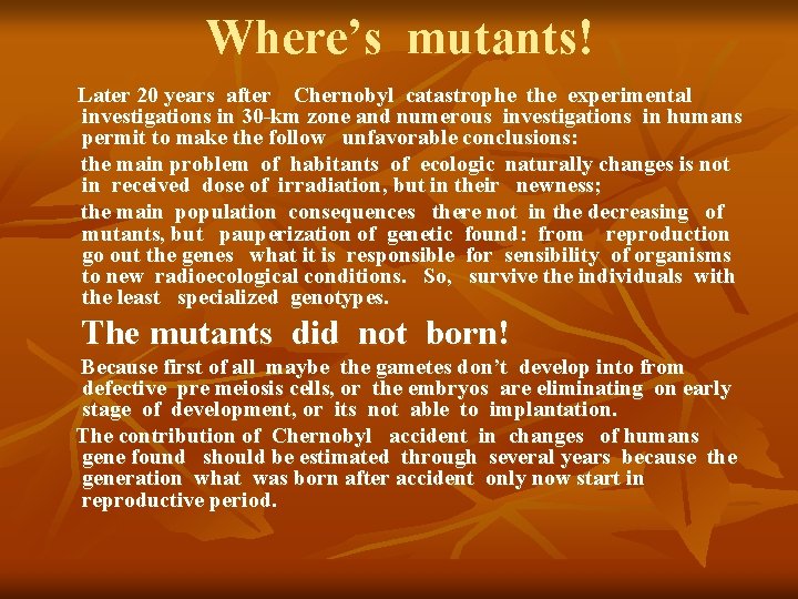 Where’s mutants! Later 20 years after Chernobyl catastrophe the experimental investigations in 30 -km