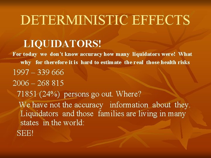 DETERMINISTIC EFFECTS LIQUIDATORS! For today we don’t know accuracy how many liquidators were! What