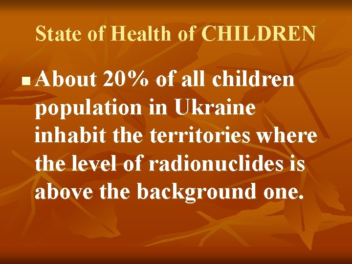 State of Health of СHILDREN n About 20% of all children population in Ukraine