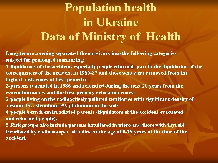 Population health in Ukraine Data of Ministry of Health Long-term screening separated the survivors