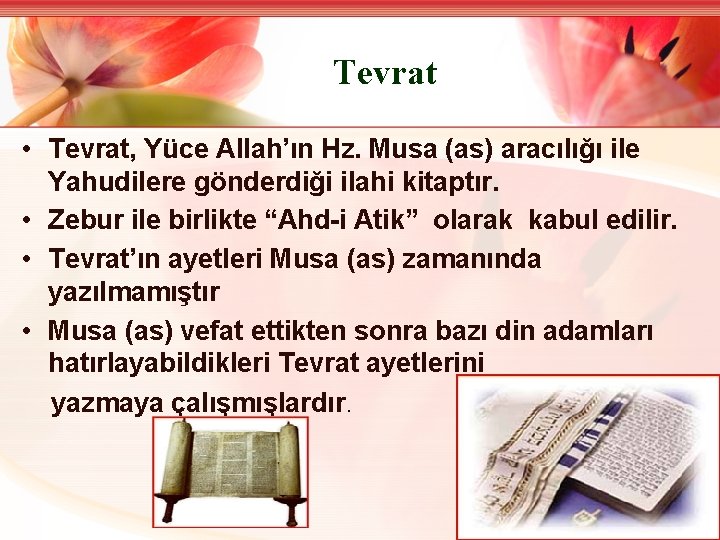 Tevrat • Tevrat, Yüce Allah’ın Hz. Musa (as) aracılığı ile Yahudilere gönderdiği ilahi kitaptır.