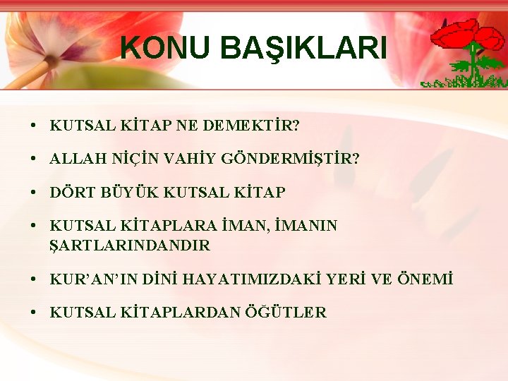 KONU BAŞIKLARI • KUTSAL KİTAP NE DEMEKTİR? • ALLAH NİÇİN VAHİY GÖNDERMİŞTİR? • DÖRT